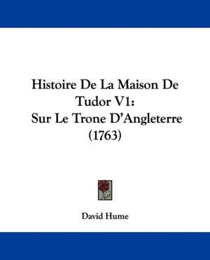 Histoire De La Maison De Tudor V1 de David Hume