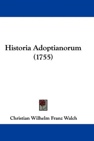 Historia Adoptianorum (1755) de Christian Wilhelm Franz Walch