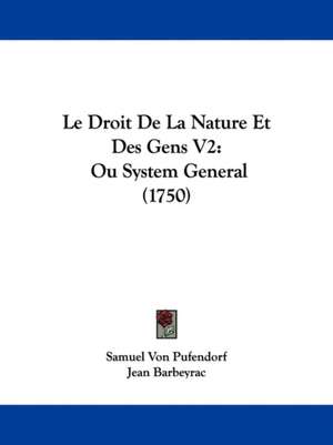 Le Droit De La Nature Et Des Gens V2 de Samuel Von Pufendorf