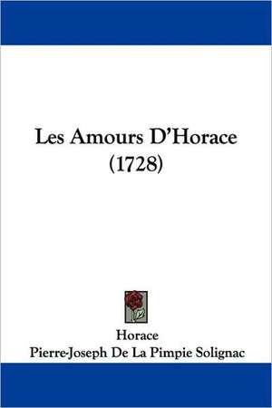 Les Amours D'Horace (1728) de Horace