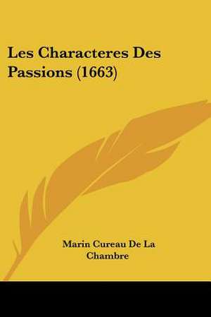 Les Characteres Des Passions (1663) de Marin Cureau De La Chambre