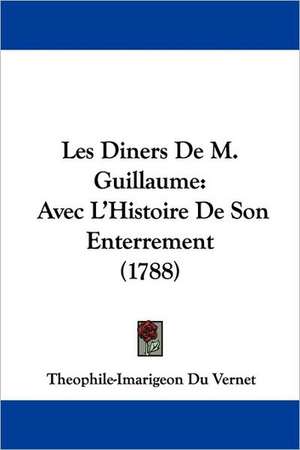 Les Diners De M. Guillaume de Theophile-Imarigeon Duvernet