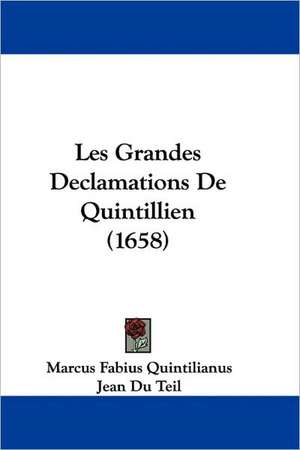 Les Grandes Declamations De Quintillien (1658) de Marcus Fabius Quintilianus