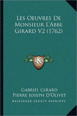 Les Oeuvres de Monsieur L'Abbe Girard V2 (1762) de Gabriel Girard