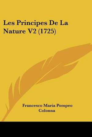 Les Principes De La Nature V2 (1725) de Francesco Maria Pompeo Colonna