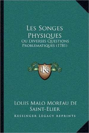 Les Songes Physiques de Louis Malo Moreau De Saint-Elier