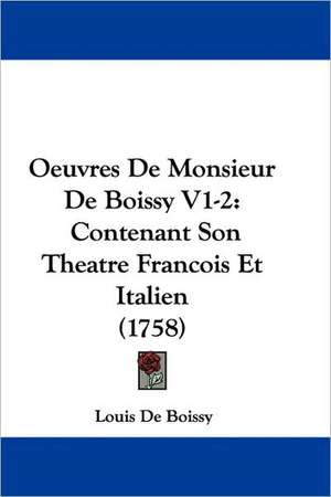 Oeuvres De Monsieur De Boissy V1-2 de Louis De Boissy