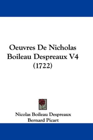 Oeuvres De Nicholas Boileau Despreaux V4 (1722) de Nicolas Boileau Despreaux