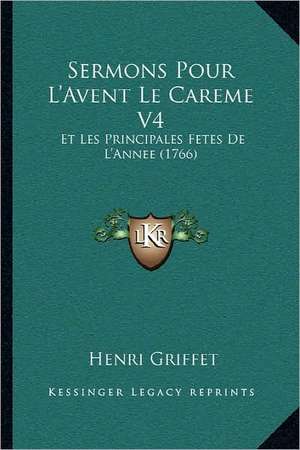 Sermons Pour L'Avent Le Careme V4 de Henri Griffet