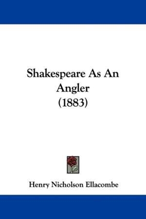 Shakespeare As An Angler (1883) de Henry Nicholson Ellacombe