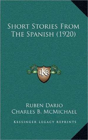 Short Stories From The Spanish (1920) de Ruben Dario