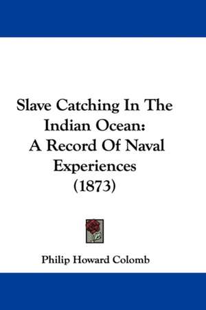 Slave Catching In The Indian Ocean de Philip Howard Colomb