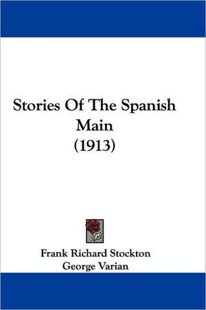 Stories Of The Spanish Main (1913) de Frank Richard Stockton