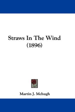 Straws In The Wind (1896) de Martin J. Mchugh