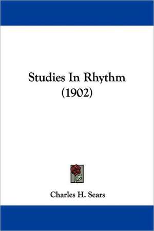 Studies In Rhythm (1902) de Charles H. Sears