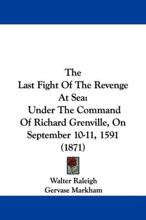 The Last Fight Of The Revenge At Sea de Walter Raleigh