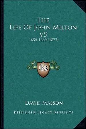 The Life Of John Milton V5 de David Masson