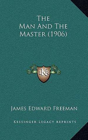 The Man And The Master (1906) de James Edward Freeman