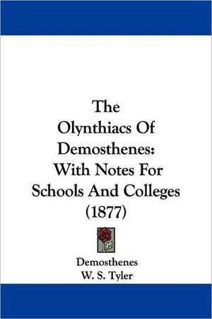 The Olynthiacs Of Demosthenes de Demosthenes