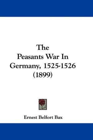 The Peasants War In Germany, 1525-1526 (1899) de Ernest Belfort Bax