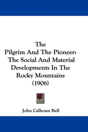 The Pilgrim And The Pioneer de John Calhoun Bell