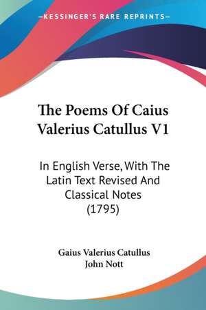 The Poems Of Caius Valerius Catullus V1 de Gaius Valerius Catullus