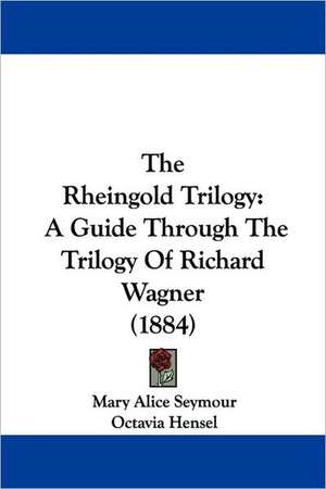 The Rheingold Trilogy de Mary Alice Seymour