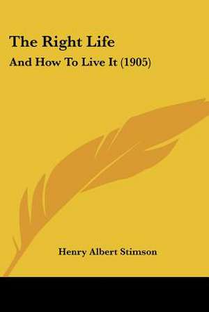 The Right Life de Henry Albert Stimson