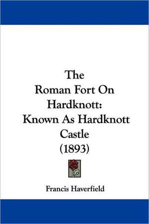 The Roman Fort On Hardknott de Francis Haverfield