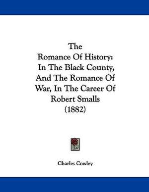 The Romance Of History de Charles Cowley