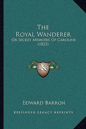 The Royal Wanderer de Edward Barron