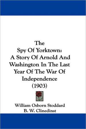 The Spy Of Yorktown de William Osborn Stoddard