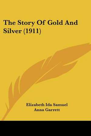 The Story Of Gold And Silver (1911) de Elizabeth Ida Samuel