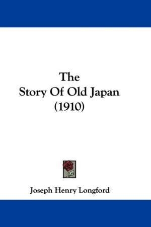 The Story Of Old Japan (1910) de Joseph Henry Longford