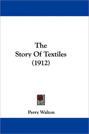 The Story Of Textiles (1912) de Perry Walton