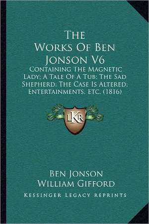 The Works Of Ben Jonson V6 de Ben Jonson