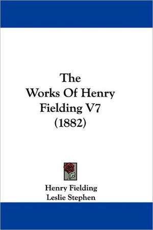 The Works Of Henry Fielding V7 (1882) de Henry Fielding