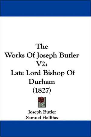 The Works Of Joseph Butler V2 de Joseph Butler