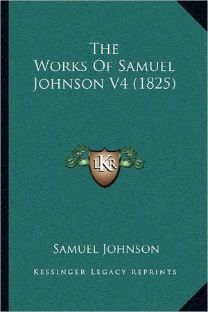 The Works Of Samuel Johnson V4 (1825) de Samuel Johnson