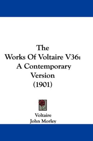 The Works Of Voltaire V36 de Voltaire