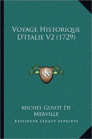 Voyage Historique D'Italie V2 (1729) de Michel Guyot De Merville