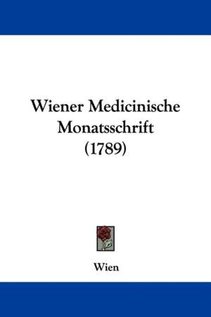 Wiener Medicinische Monatsschrift (1789) de Wien