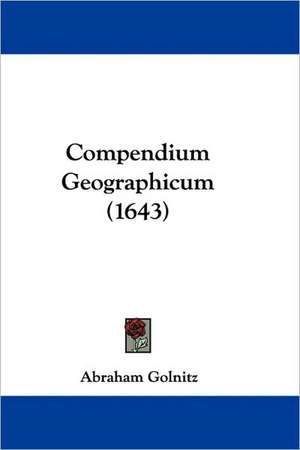 Compendium Geographicum (1643) de Abraham Golnitz