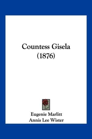 Countess Gisela (1876) de Eugenie Marlitt