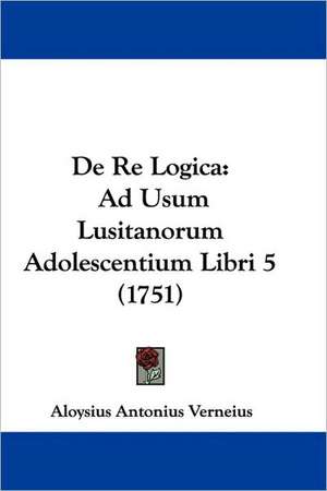 De Re Logica de Aloysius Antonius Verneius