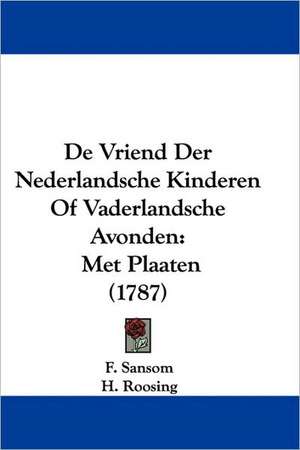 De Vriend Der Nederlandsche Kinderen Of Vaderlandsche Avonden de F. Sansom