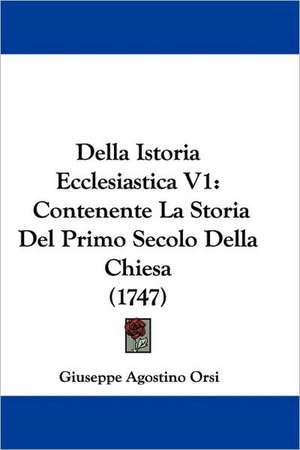 Della Istoria Ecclesiastica V1 de Giuseppe Agostino Orsi