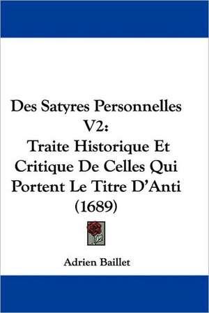 Des Satyres Personnelles V2 de Adrien Baillet