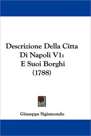 Descrizione Della Citta Di Napoli V1 de Giuseppe Sigismondo