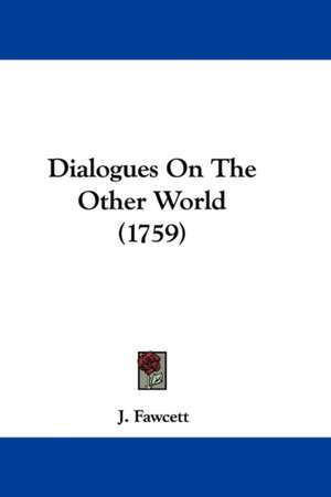 Dialogues On The Other World (1759) de J. Fawcett